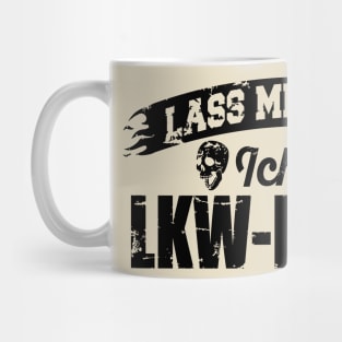 Lass mich durch. Ich bin LKW-Fahrer (black) Mug